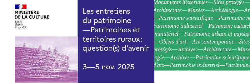 Les Entretiens du patrimoine : patrimoines et ruralités – 3-5 novembre 2025 – Paris et à distance