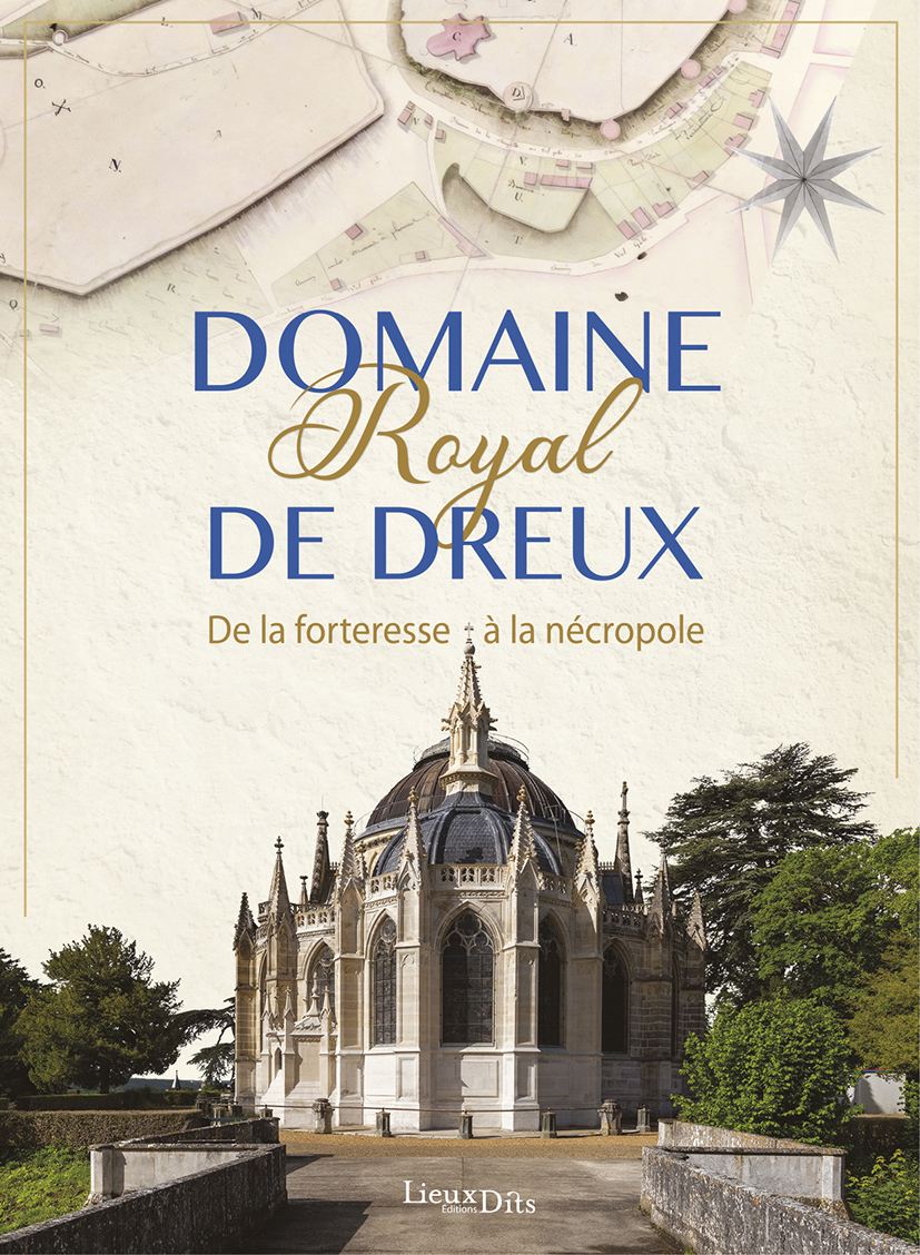 Publication – actes des journées d’étude : Domaine royal de Dreux – De la forteresse à la nécropole des 16-17 juin 2023
