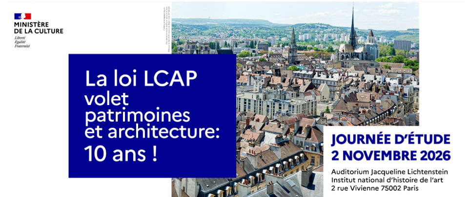 Journée d’étude – La loi LCAP volet patrimoines et architecture : 10 ans ! – 2 novembre 2026
